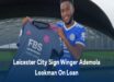 Tin bóng đá chiều 1/9: Leicester mượn Lookman từ Leipzig
