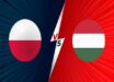 Dự đoán kèo Ba Lan vs Hungary, 2h45 ngày 16/11 - VL World Cup