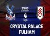 Nhận định Crystal Palace vs Fulham