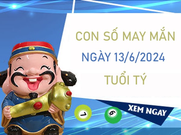 Con số may mắn tuổi Tý 13/6/2024 giờ vàng chốt số 