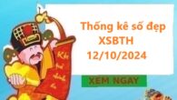 Thống kê số đẹp XSbTH 12/10/2024