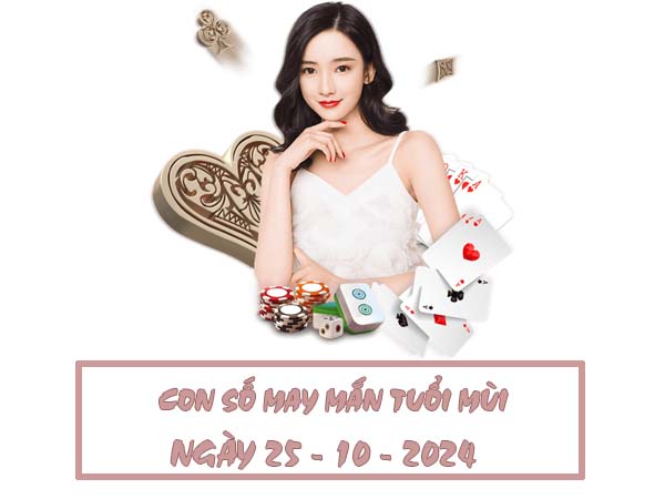 Con số dễ trúng tuổi Mùi ngày 25/10/2024 thứ 6 hôm nay