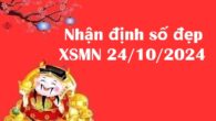 Nhận định số đẹp xổ số MN 24/10/2024